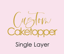 Load image into Gallery viewer, Custom Single Layer Cake Topper AALVO