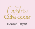 Custom Double Layer Cake Topper AALVO