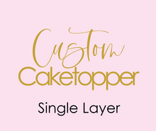 Load image into Gallery viewer, Custom Single Layer Cake Topper
