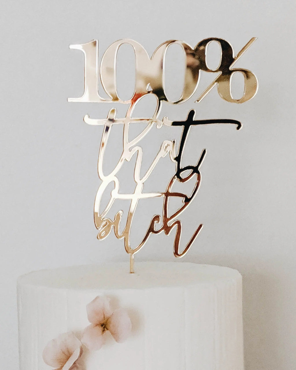 "100% That Bitch" Cake Topper - Material: Acrylic - Colors: Multiple Options Available - Closeup