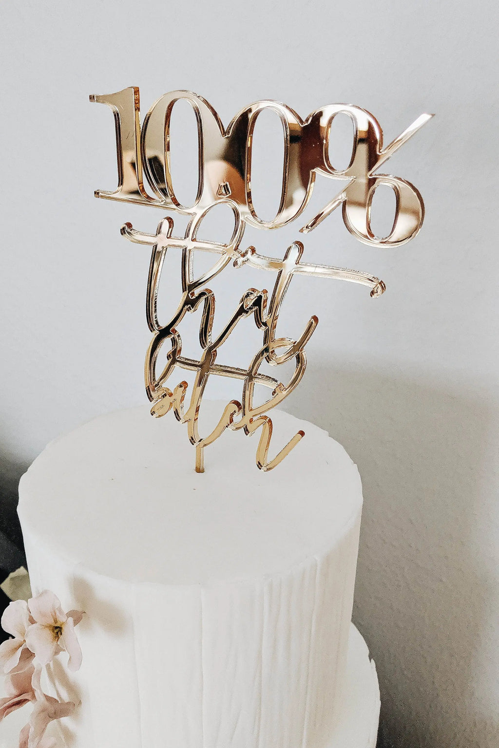 "100% That Bitch" Cake Topper - Material: Acrylic - Colors: Multiple Options Available - Example