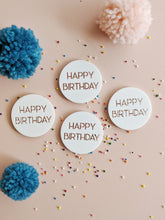 Load image into Gallery viewer, Happy Birthday - Round Dessert Charm
